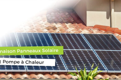 Combinaison panneaux solaires et pompe à chaleur