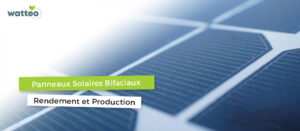 Rendement et production panneaux solaires Bifaciaux