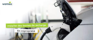 Installation bornes de recharge en copropriété